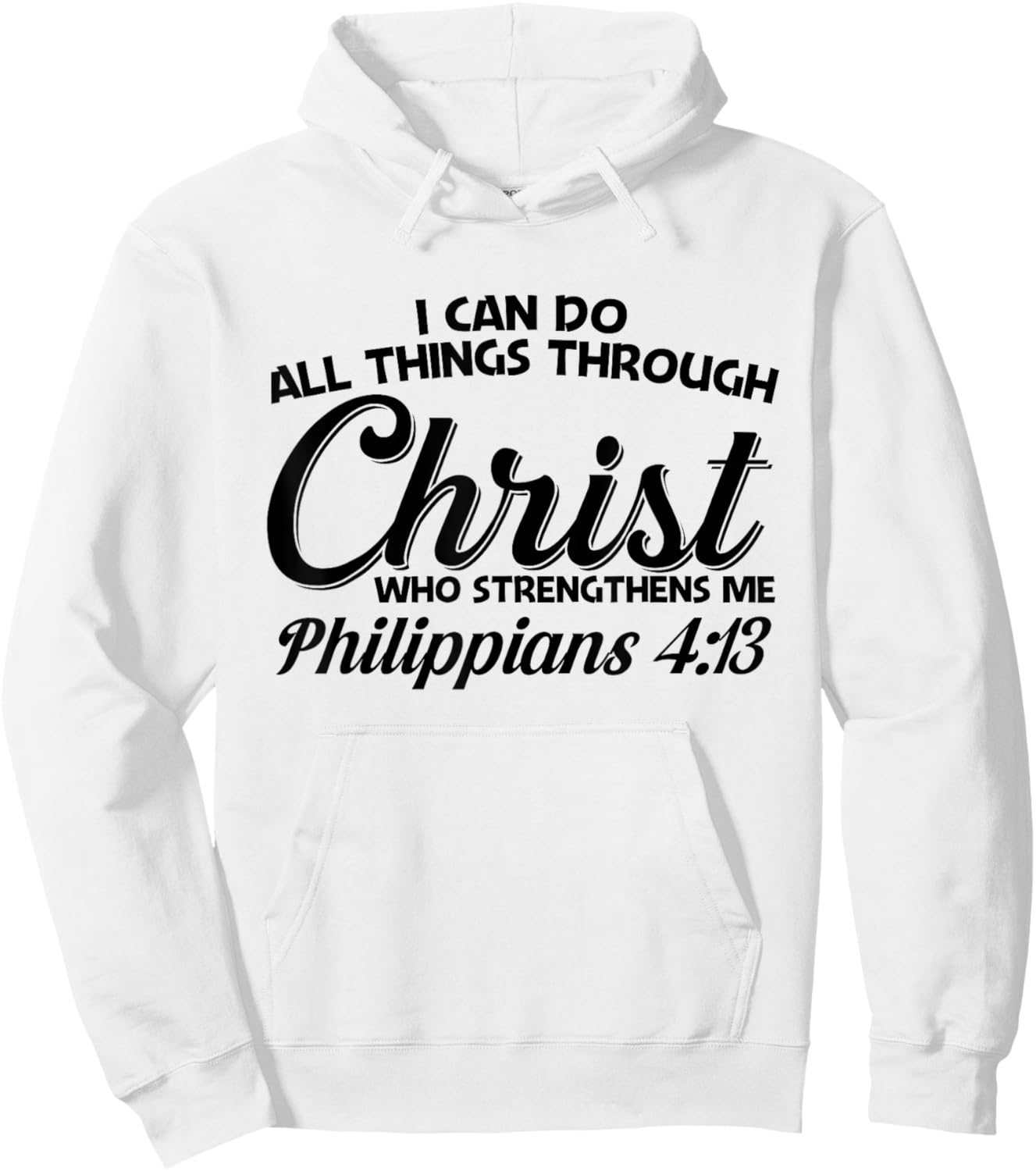 Philippians 4 13 I Can Do All Things Through Christ Hoodie - Hoodie | White