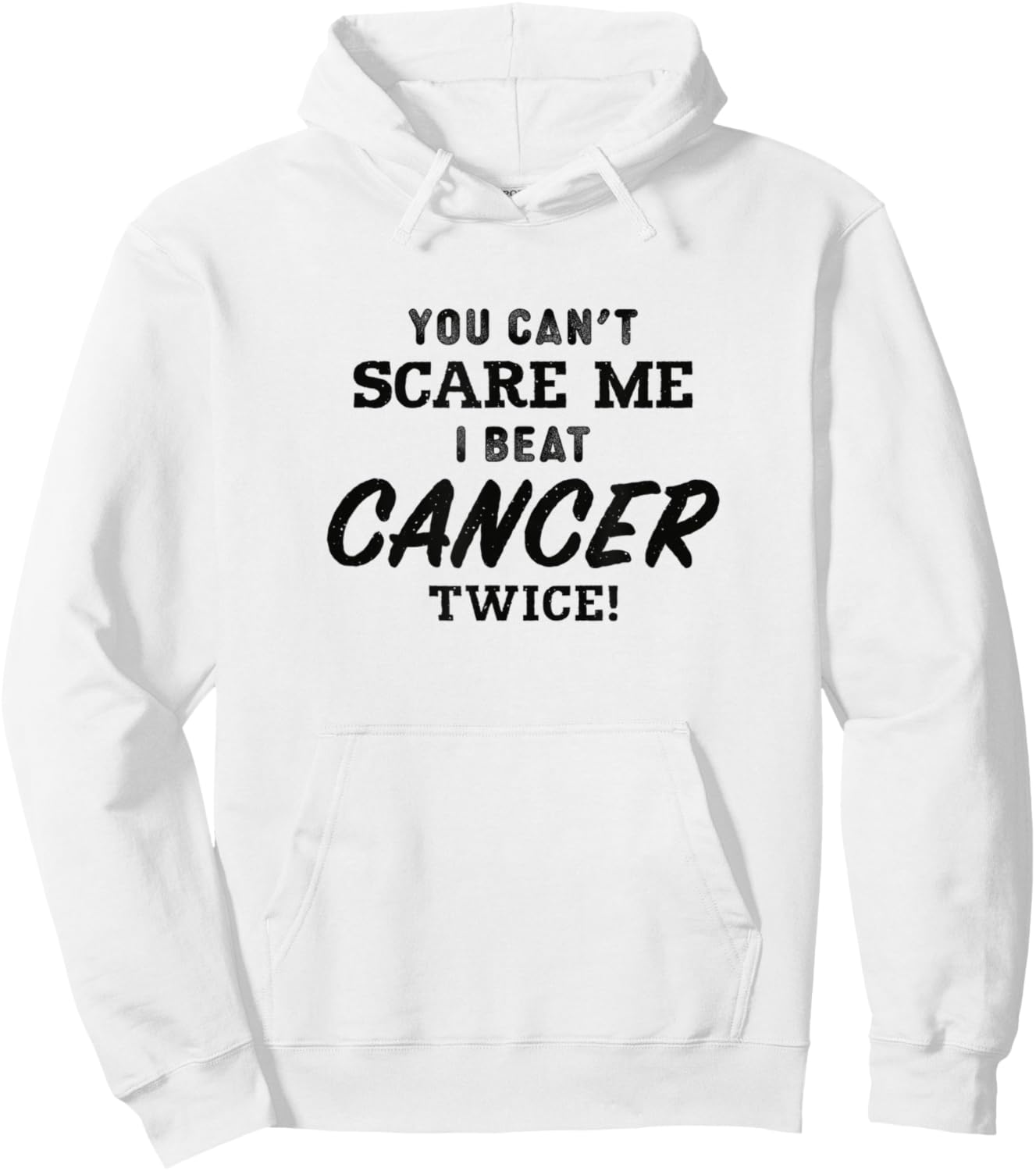 You Can't Scare Me I Beat Cancer Twice, Cancer Awareness Hoodie - Hoodie | White