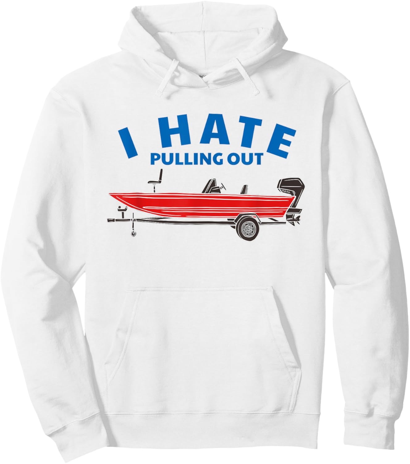 Funny Inappropriate I Hate Pulling Out Fishing Boat Boating Hoodie - Hoodie | White