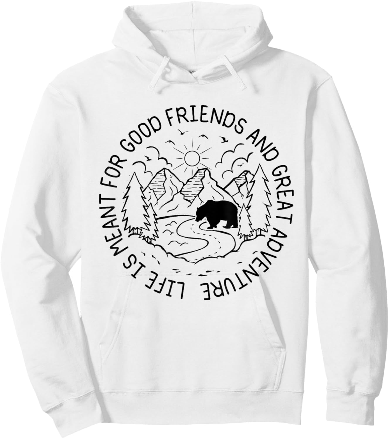 Life Is Meant For Good Friends And Great Adventures Hikers Hoodie - Hoodie | White