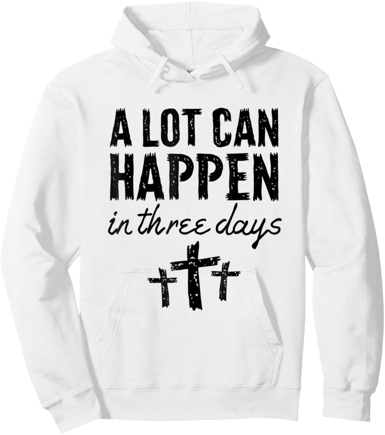 Christian Resurrection Sunday A Lot Can Happen In Three Days Hoodie - Hoodie | White