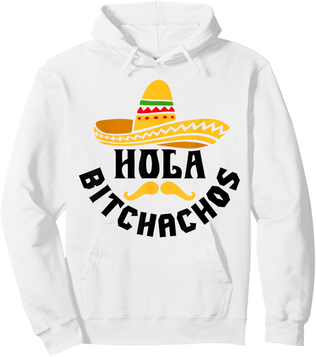 Hola Bitchachos Funny Cinco De Mayo Mexican Hoodie - Hoodie | White