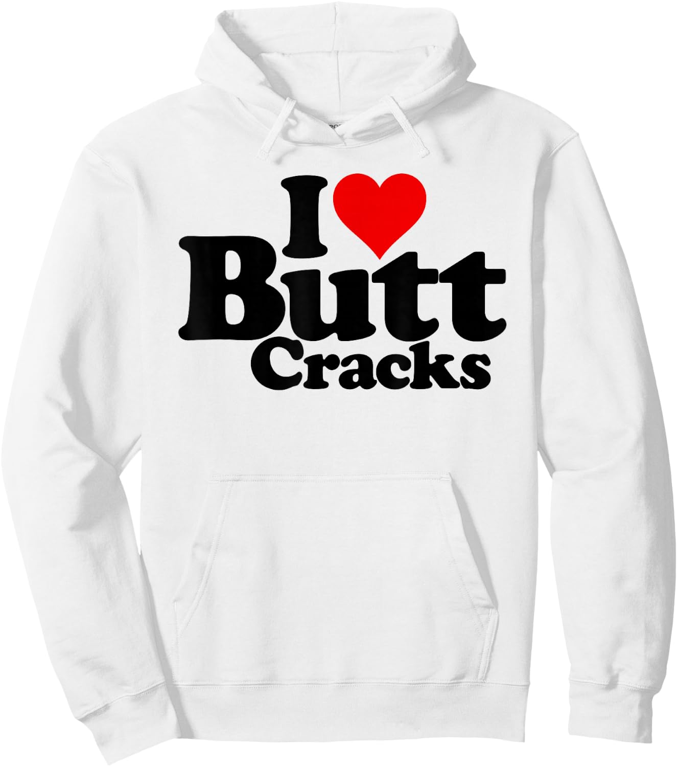 I Love Heart Butt Cracks Hoodie - Hoodie | White