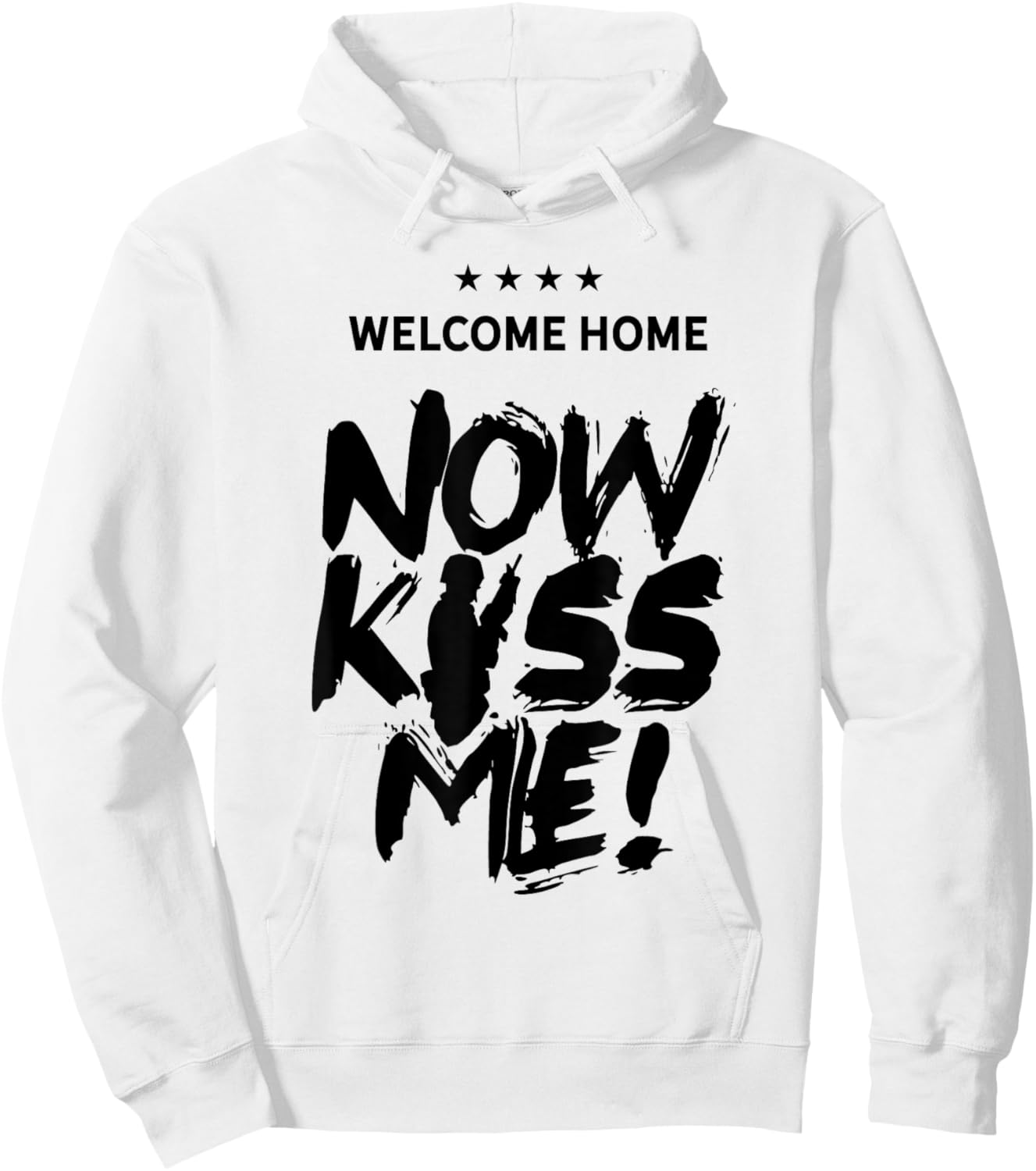 Welcome Home Now Kiss Me Deployment Military Soldier Hoodie - Hoodie | White