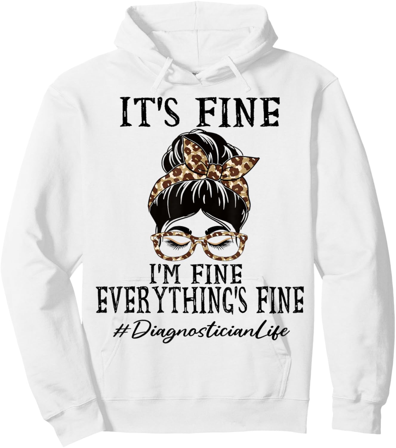 Diagnostician It's fine, I'm fine and everything's fine Hoodie - Hoodie | White