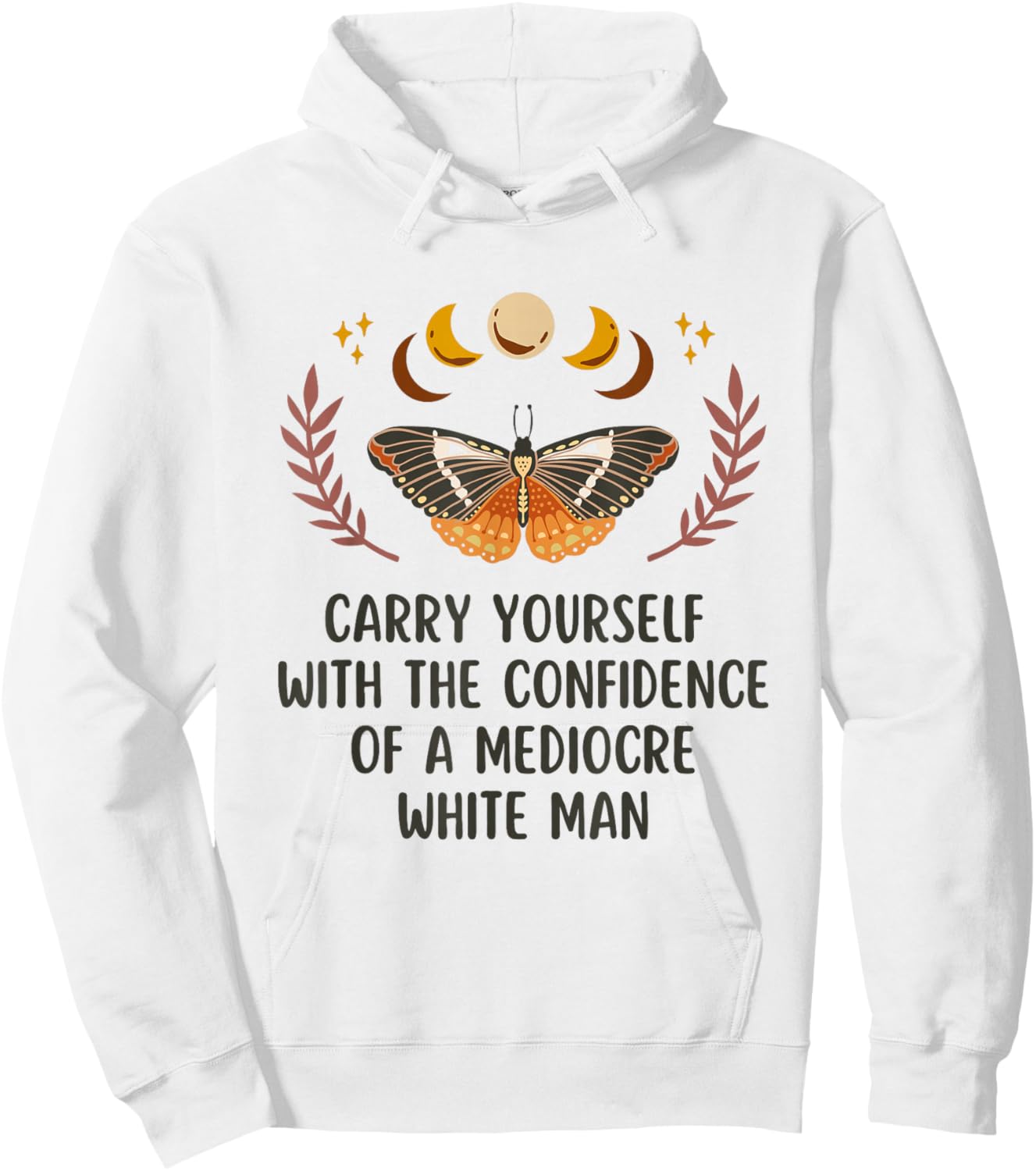 Carry Yourself With The Confidence Of A Mediocre White Man Hoodie - Hoodie | White