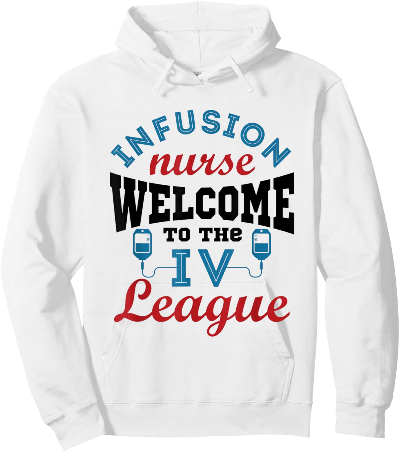 Infusion Nurse Funny Welcome to the I.V. League Hoodie - Hoodie | White
