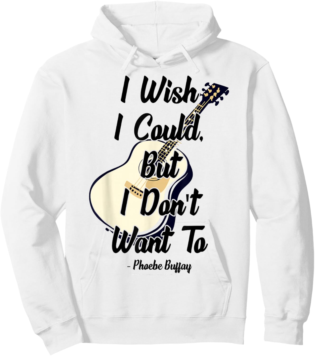 Friends I Wish I Could But I Don't Want To Phoebe Quote Hoodie - Hoodie | White