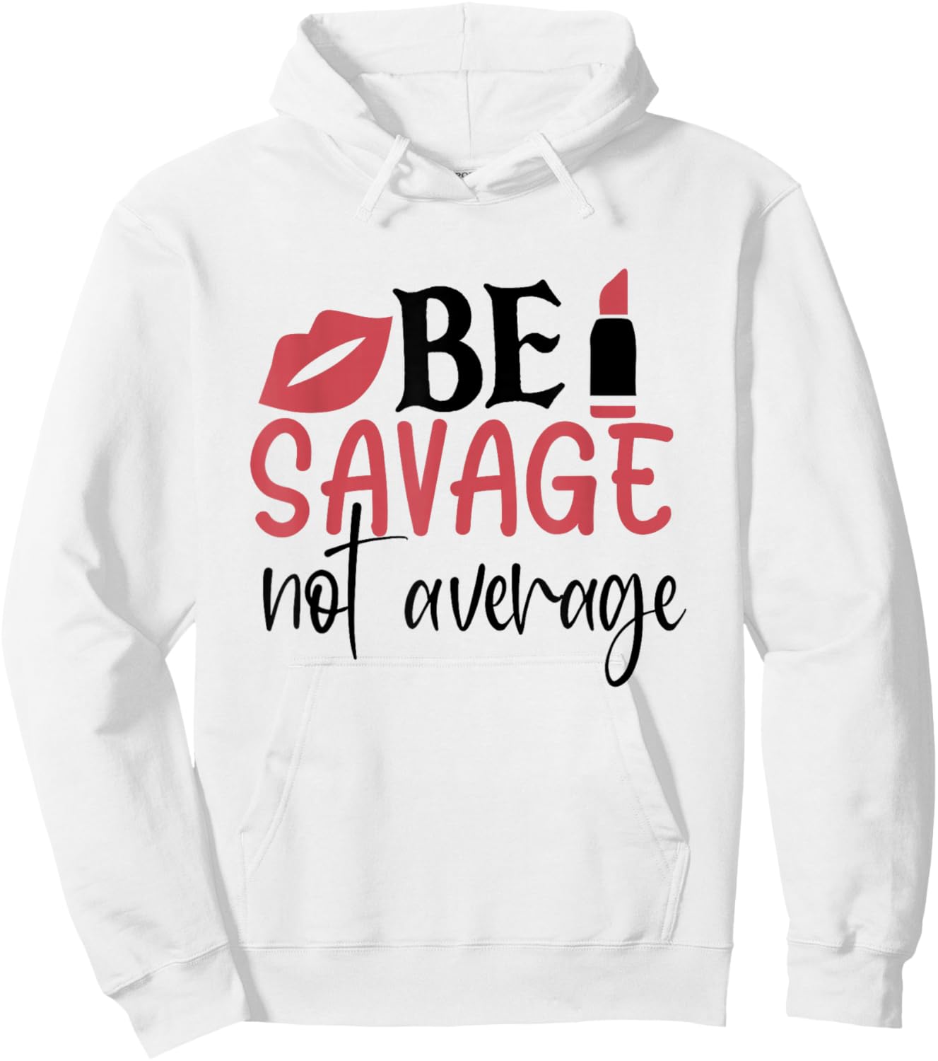 Sassy Sarcasm Be Savage Not Average Hoodie - Hoodie | White