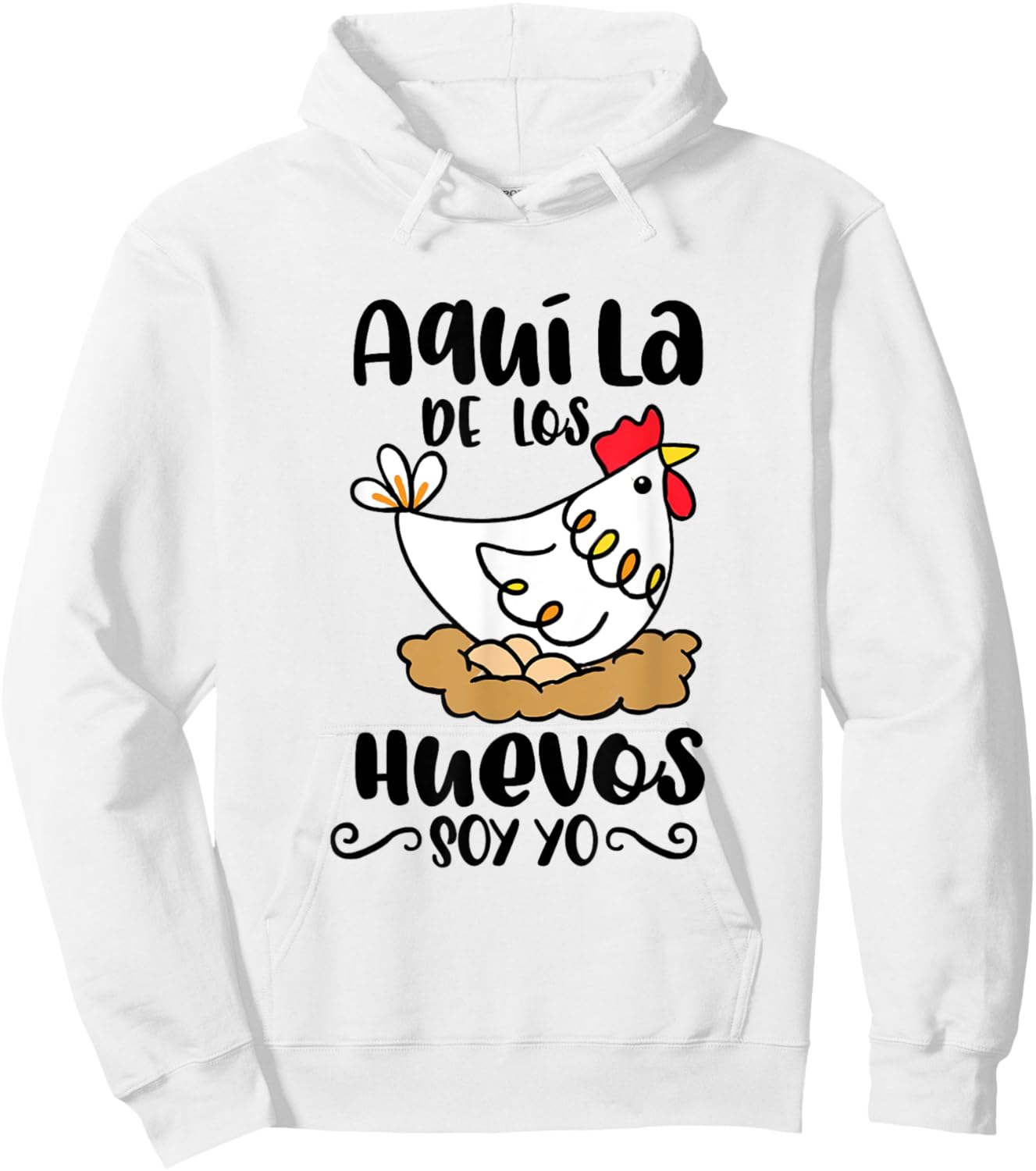 Aqui La De Los Huevos Soy Yo Mexican Spanish Pun Mama Latina Hoodie - Hoodie | White