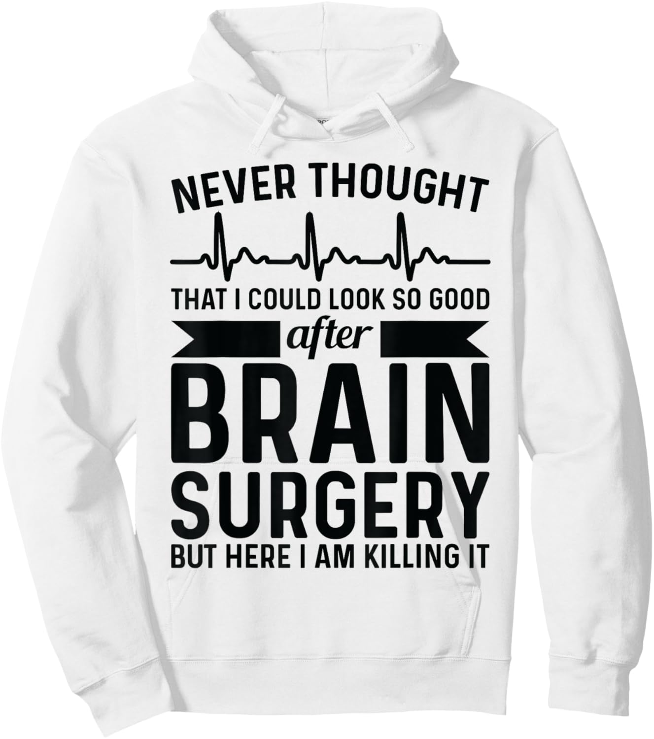 Never thought of after brain surgery - brain tumour Hoodie - Hoodie | White