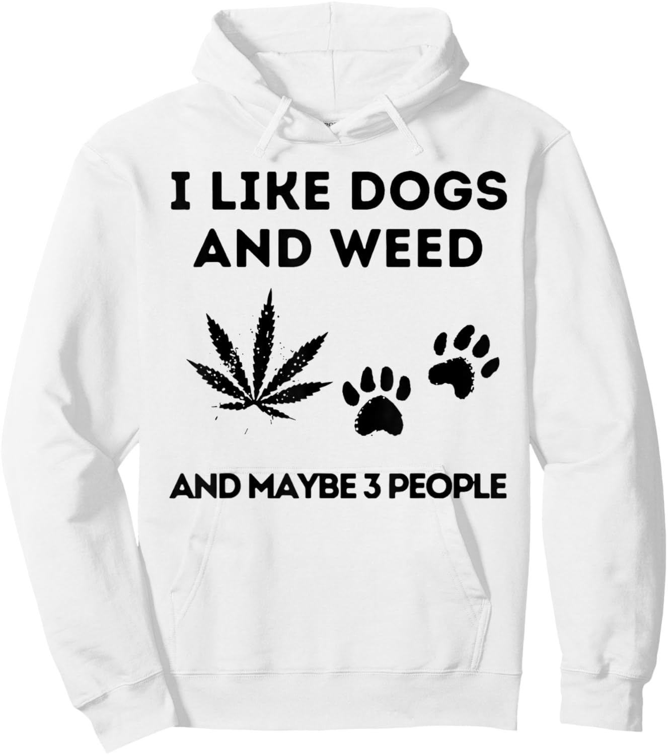 I Like Dogs And Weed And Maybe 3 People Hoodie - Hoodie | White