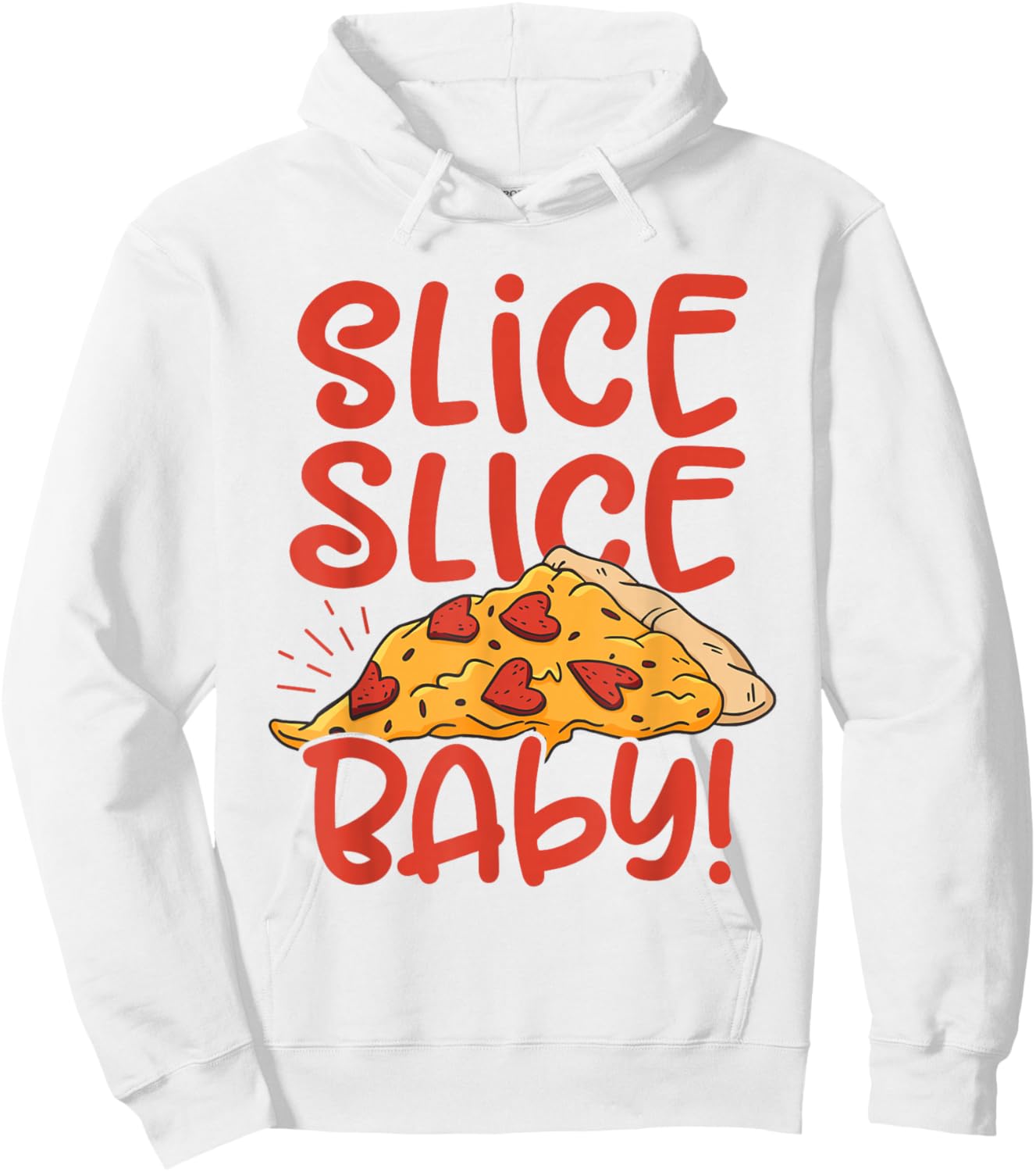 Slice Slice Baby Pizza Lover Eating Italian Food Pizza Baker Hoodie - Hoodie | White