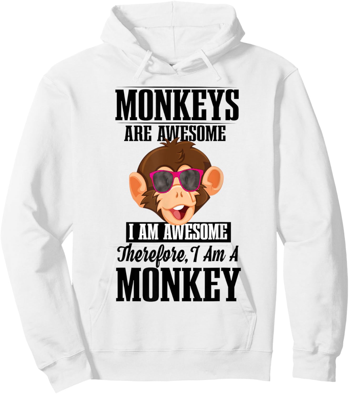 Monkeys Are Awesome I Am Awesome Therefore I Am A Monkey Hoodie - Hoodie | White