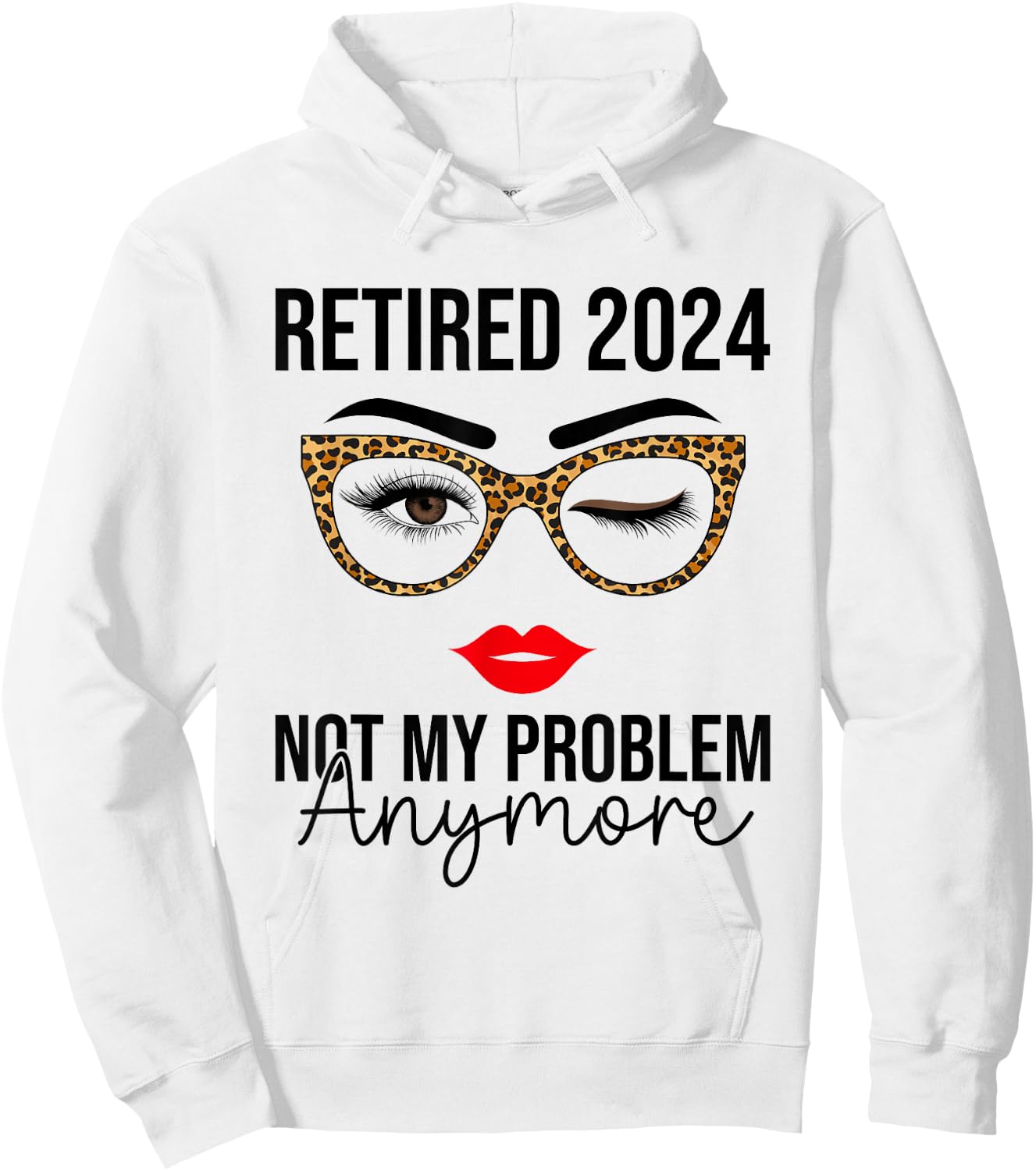 Retired 2024 Not My Problem Anymore Retirement Hoodie - Hoodie | White
