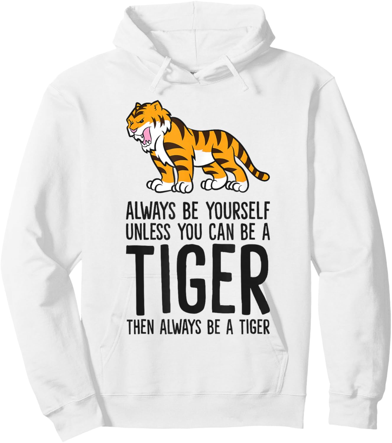 Always Be Yourself Unless You Can Be A Tiger Hoodie - Hoodie | White