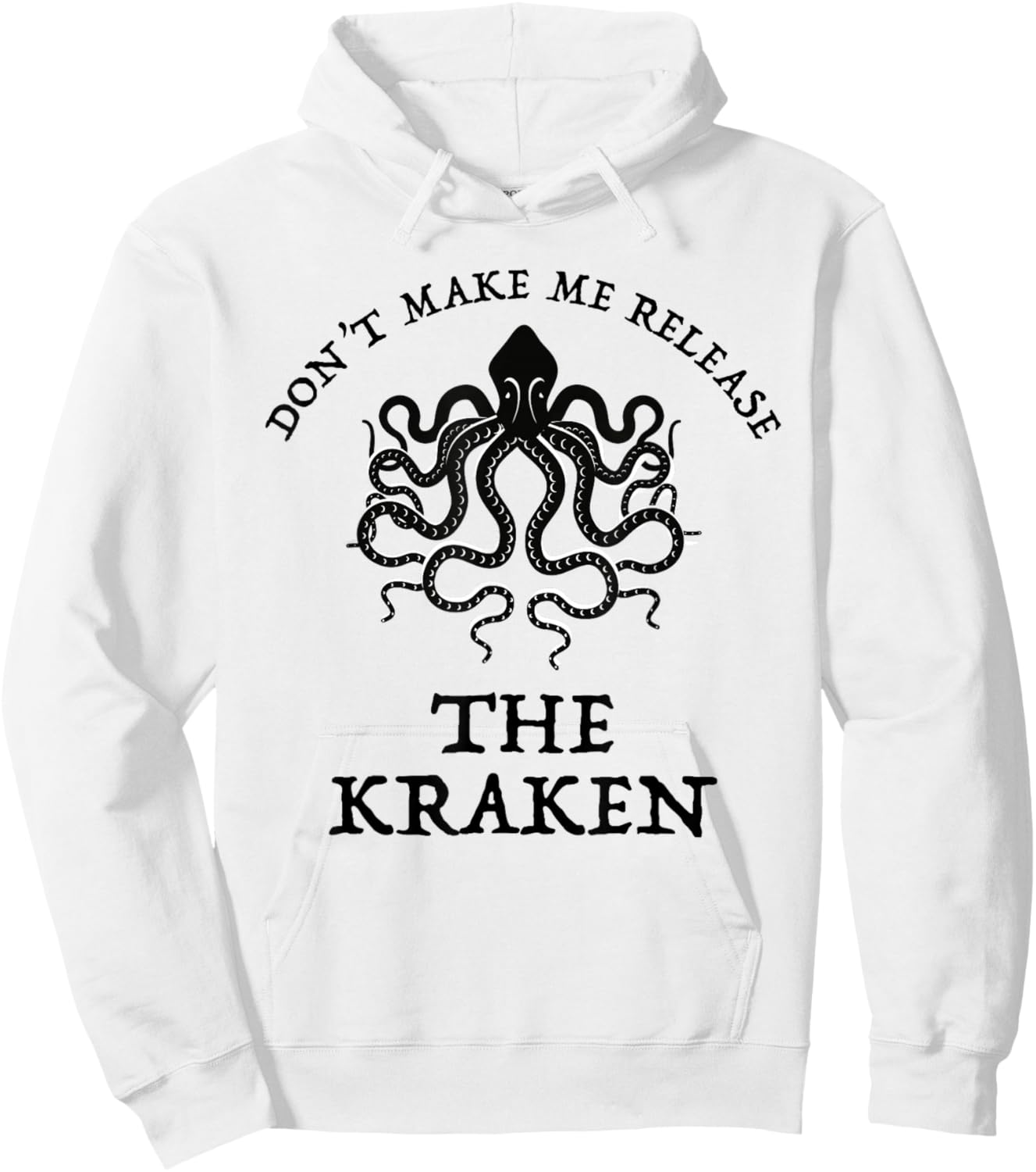 Don't Make Me Release The Kraken Funny Sea Monster Cthulu Hoodie - Hoodie | White