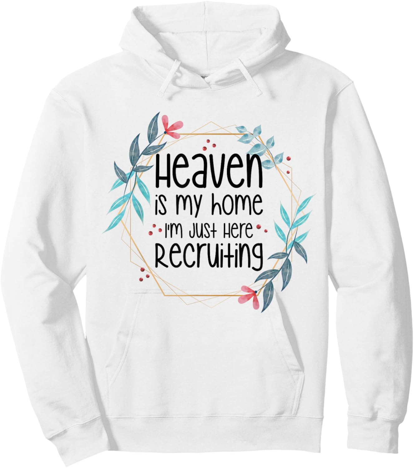 Heaven Is My Home I'm Just Here Recruiting Hoodie - Hoodie | White