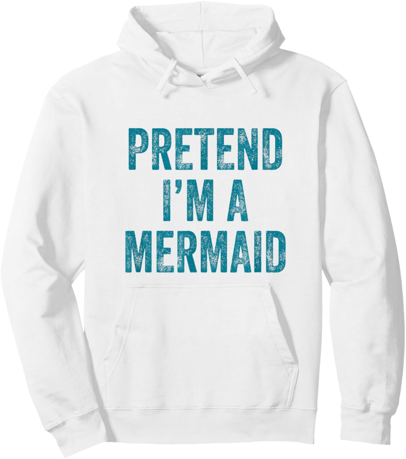 Pretend I'm a Mermaid Funny Last Minute Halloween Costume Hoodie - Hoodie | White