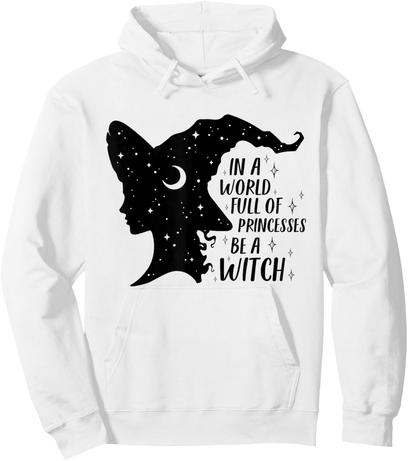 In A World Full of Princesses Be A Witch Halloween Wiccan Hoodie - Hoodie | White