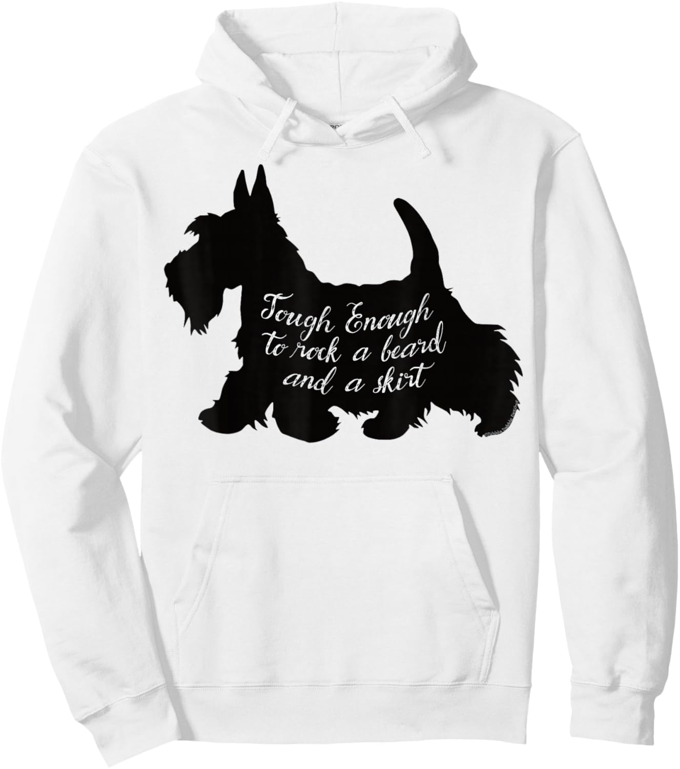 Scottish Terrier Tough Enough to Rock a Beard and a Skirt Hoodie - Hoodie | White