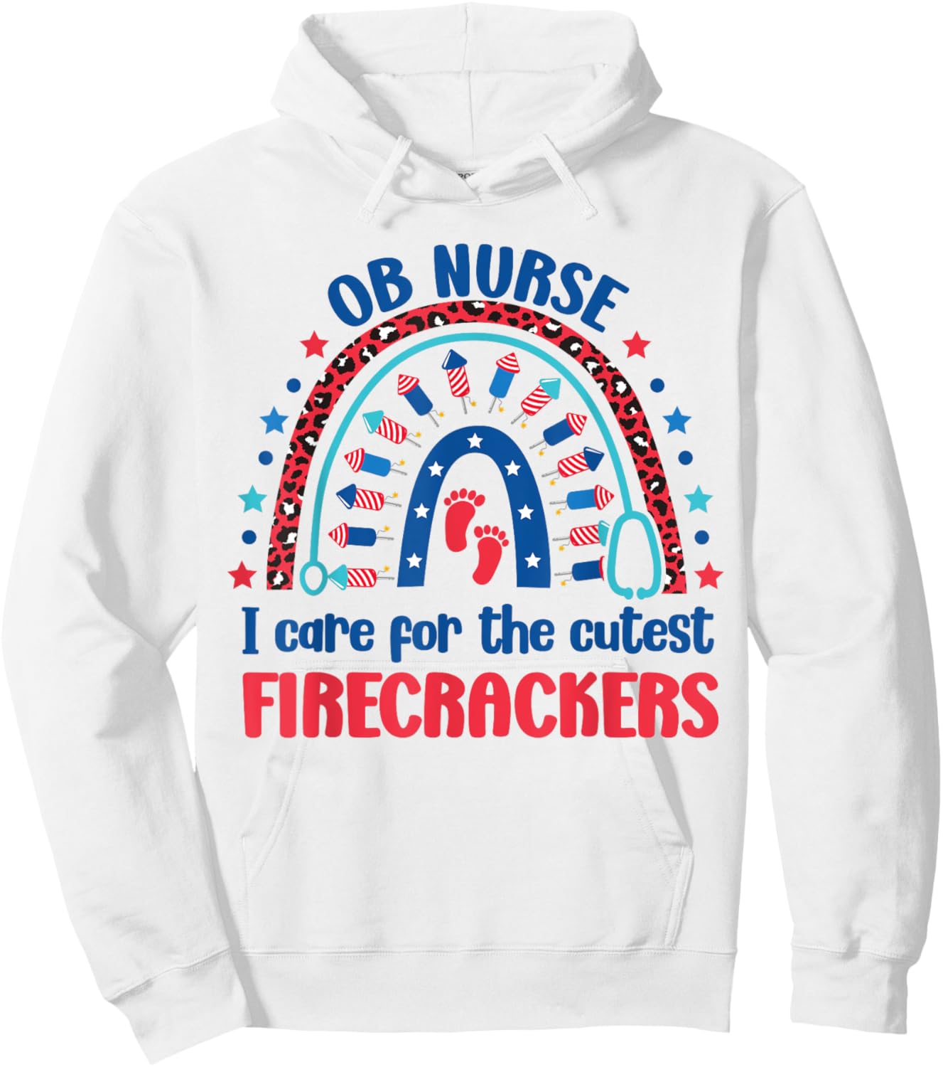 OB Nurse 4th July I Care for the Cutest Firecrackers Rainbow Hoodie - Hoodie | White
