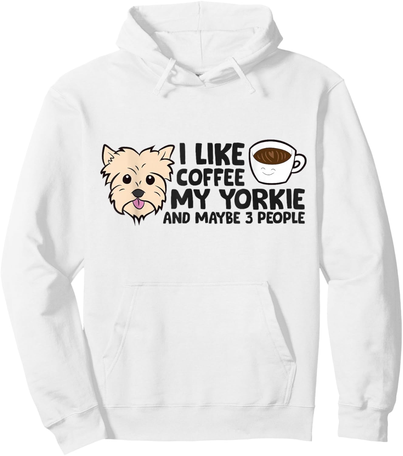 I Like Coffee My Yorkie And Maybe Like 3 People Hoodie - Hoodie | White
