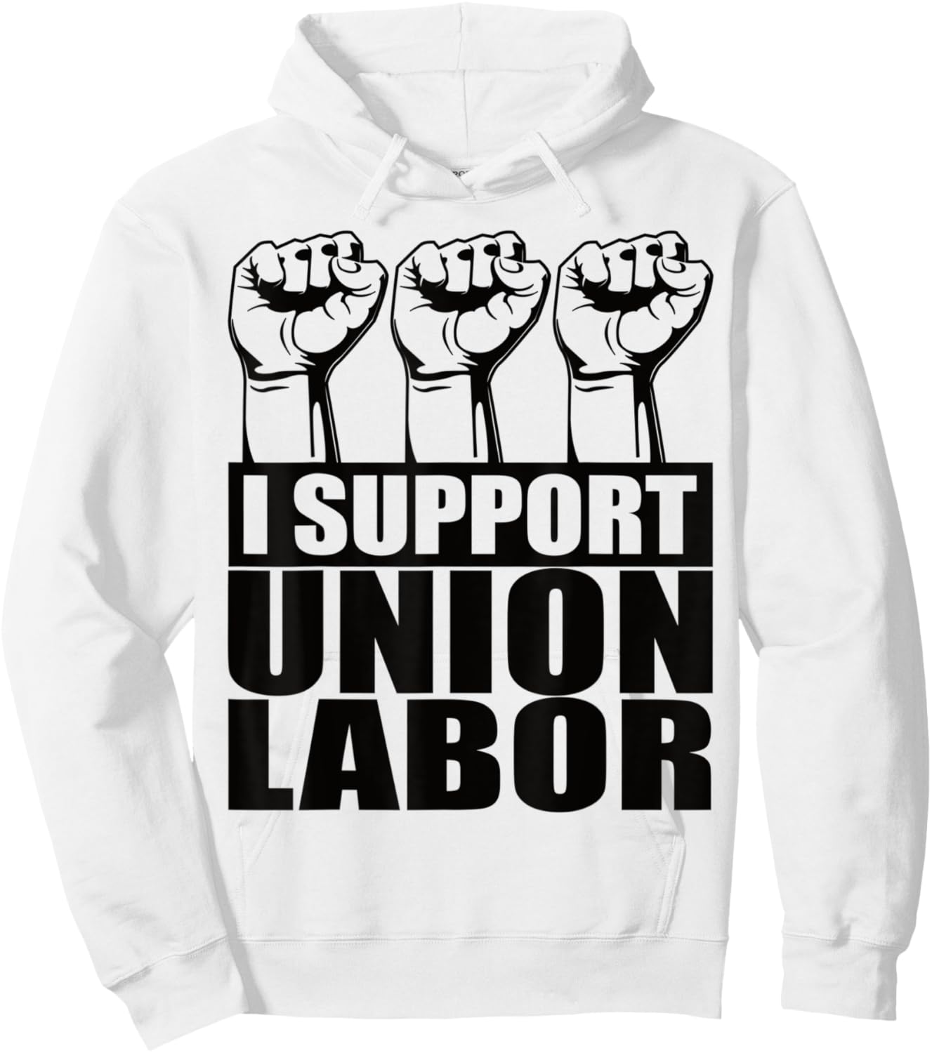 I Support Union Labor Union Strong For Proud Union Worker Hoodie - Hoodie | White