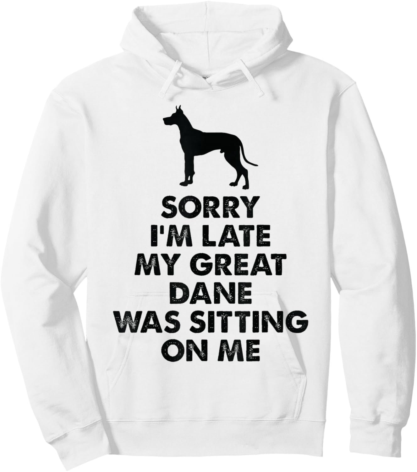 Sorry I'm Late My Great Dane was Sitting On Me - Great Dane Hoodie - Hoodie | White