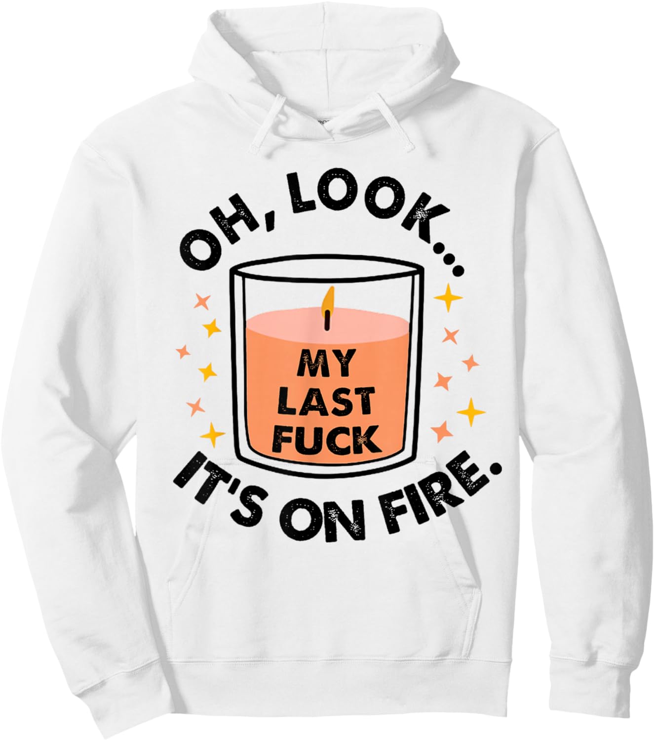 Oh Look My Last Fuck It's On Fire Funny Hoodie - Hoodie | White