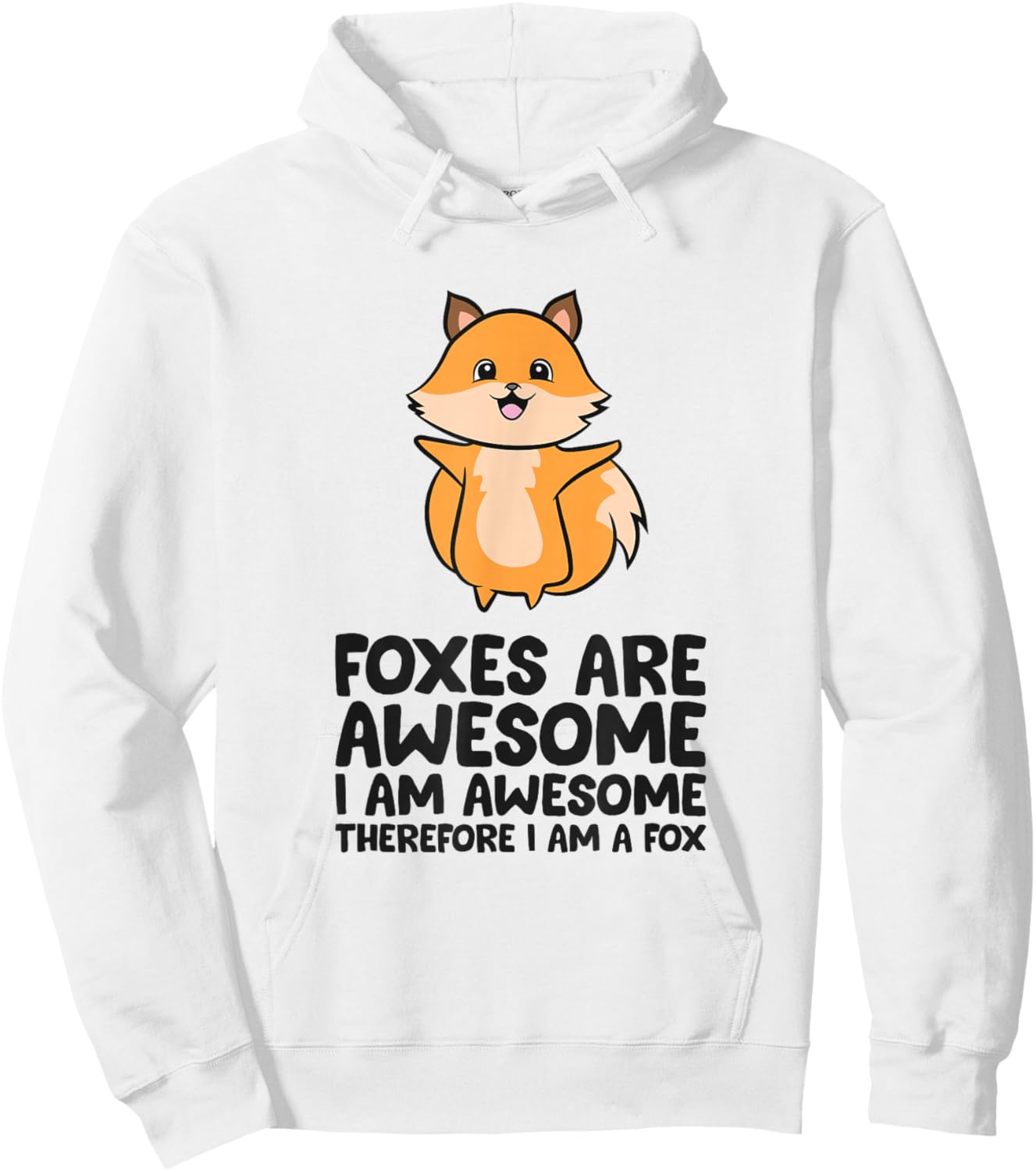 Foxes Are Awesome I Am Awesome Therefore I Am A Fox Hoodie - Hoodie | White