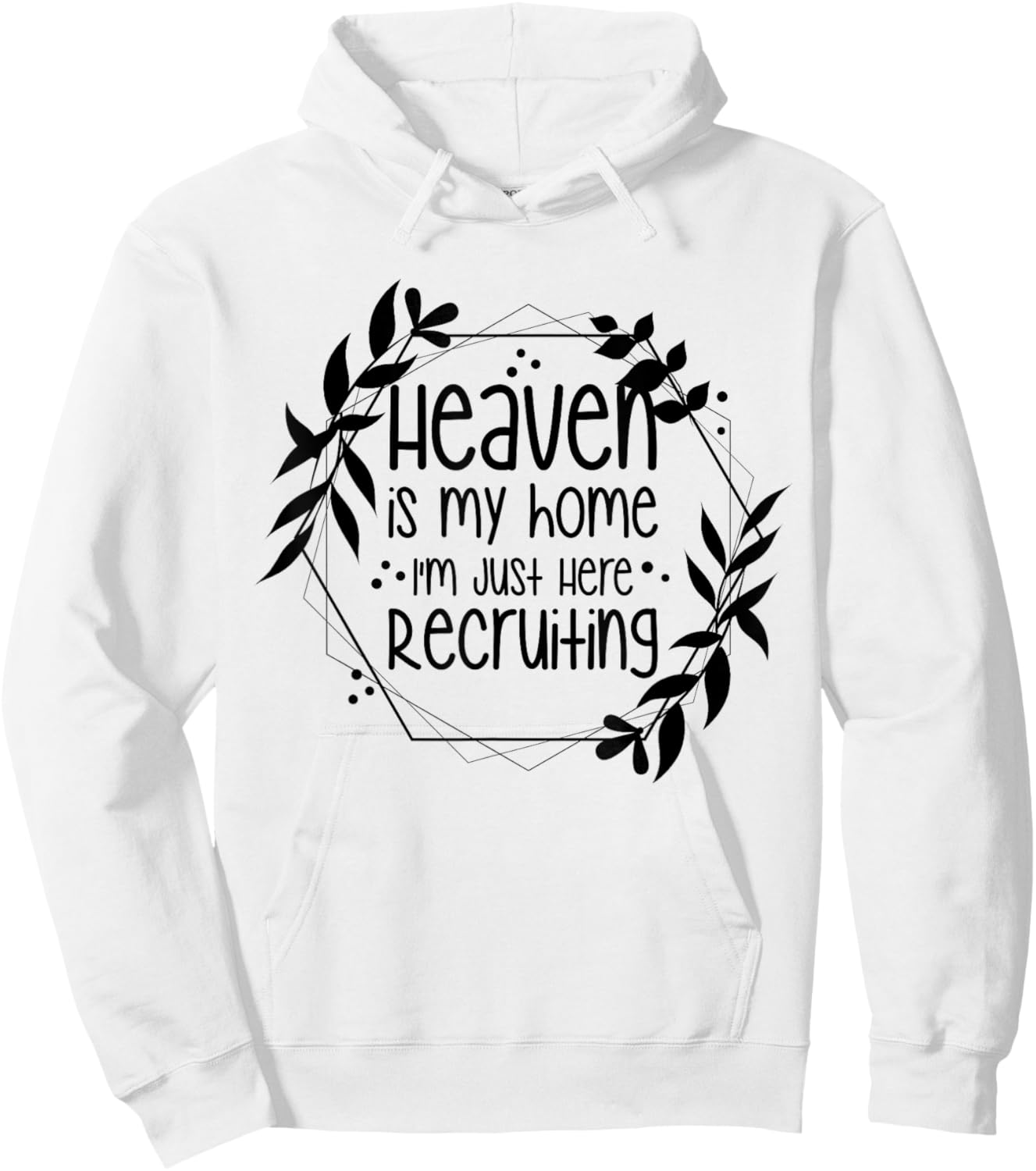 Heaven Is My Home I'm Just Here Recruiting Hoodie - Hoodie | White