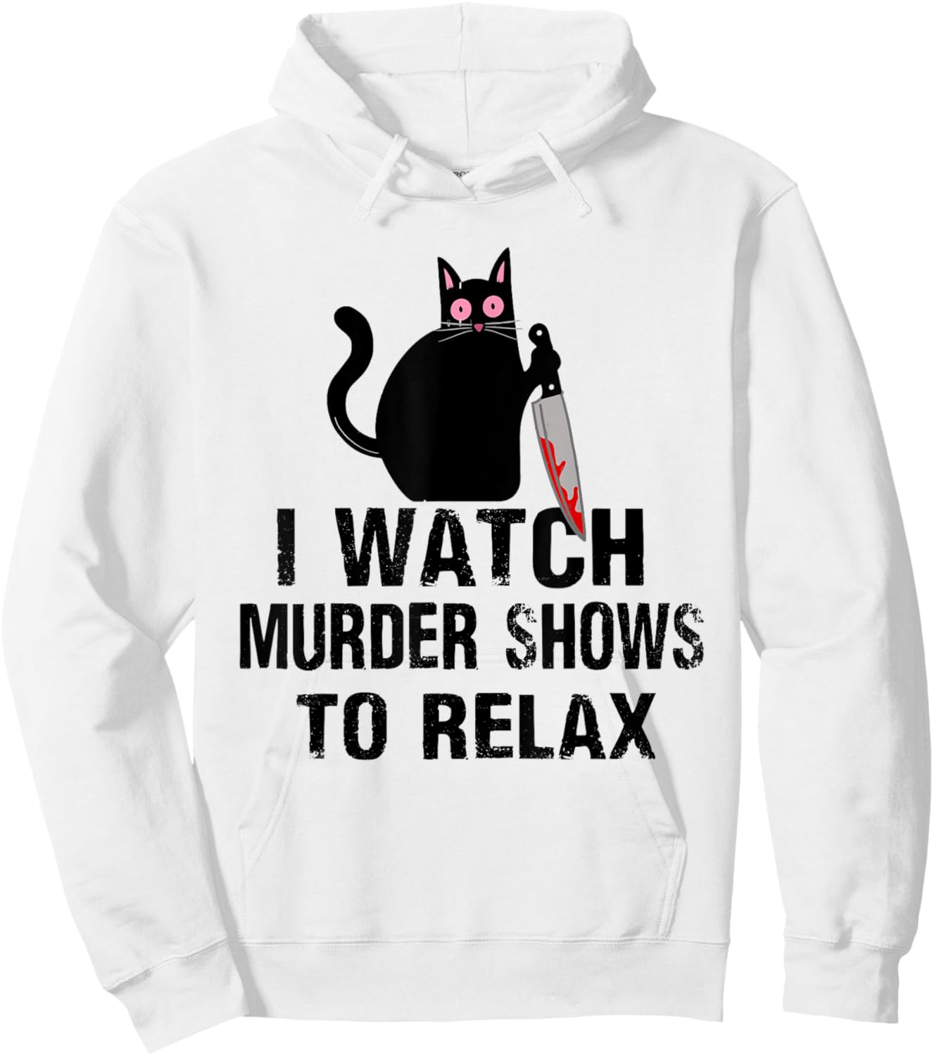 I Watch Murder Shows to Relax Cat Serial Killer Crime Shows Women Hoodie - Hoodie | White