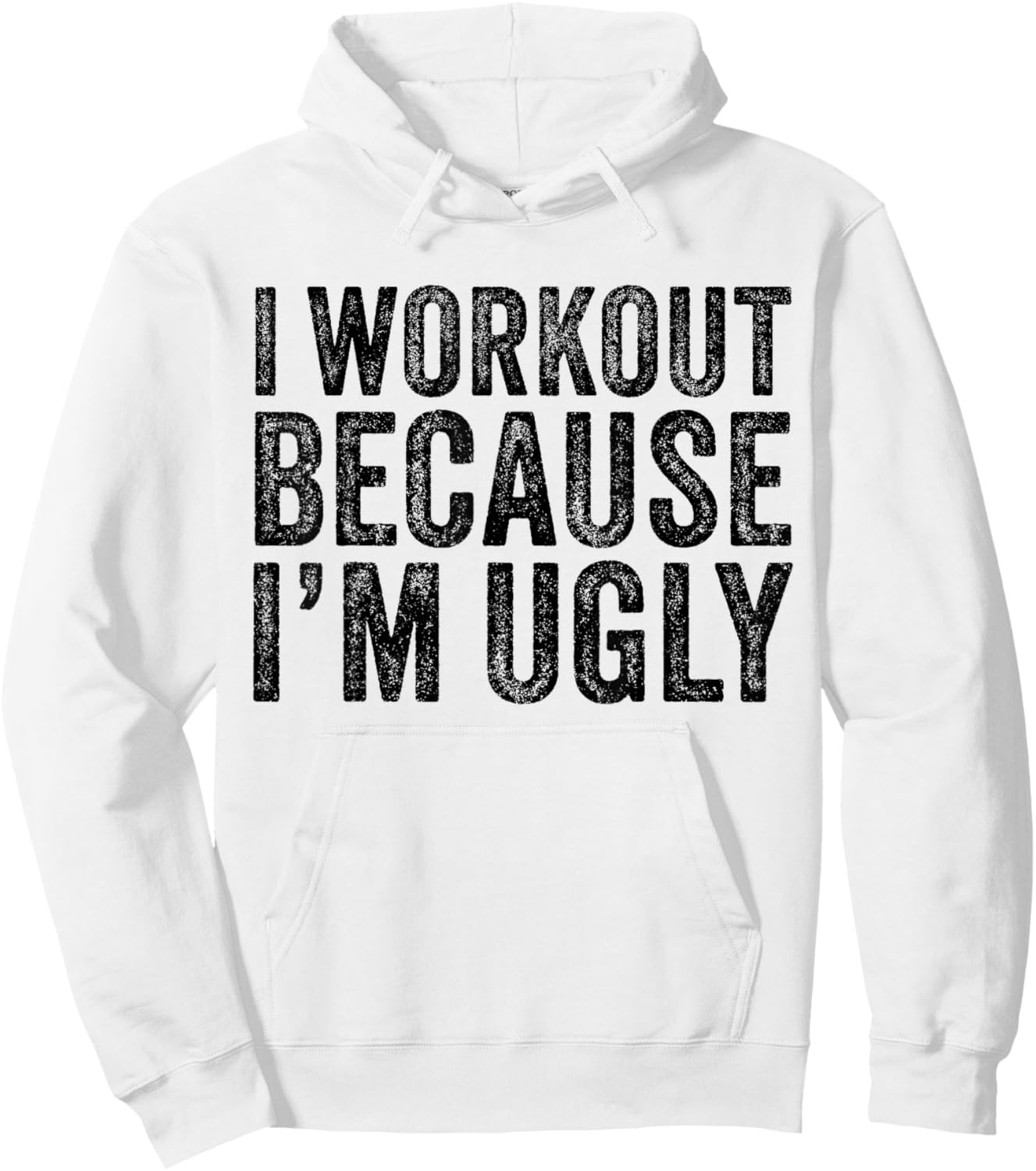 I Workout Because I'm Ugly Funny Saying Workout Gym Vintage Hoodie - Hoodie | White