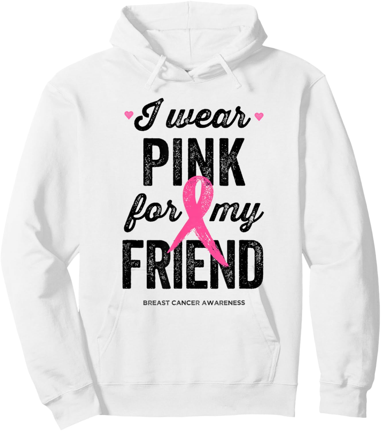 I Wear Pink for My Friend Shirt Breast Cancer Awareness Hoodie - Hoodie | White