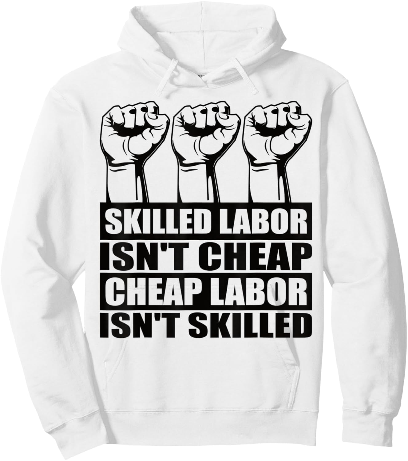 Skilled Labor Isn't Cheap Labor Isn't Skilled Union Worker Hoodie - Hoodie | White