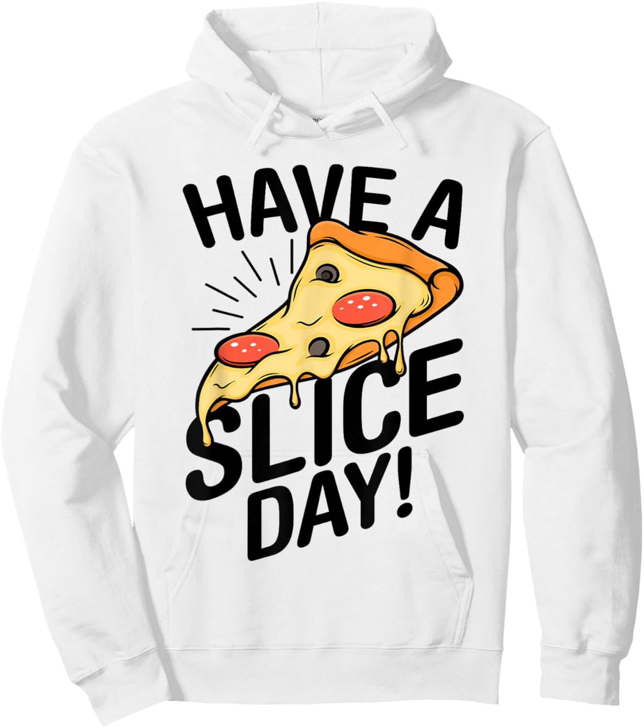 Have A Slice Day Pizza Lover Italian Food Eating Pizzas Hoodie - Hoodie | White