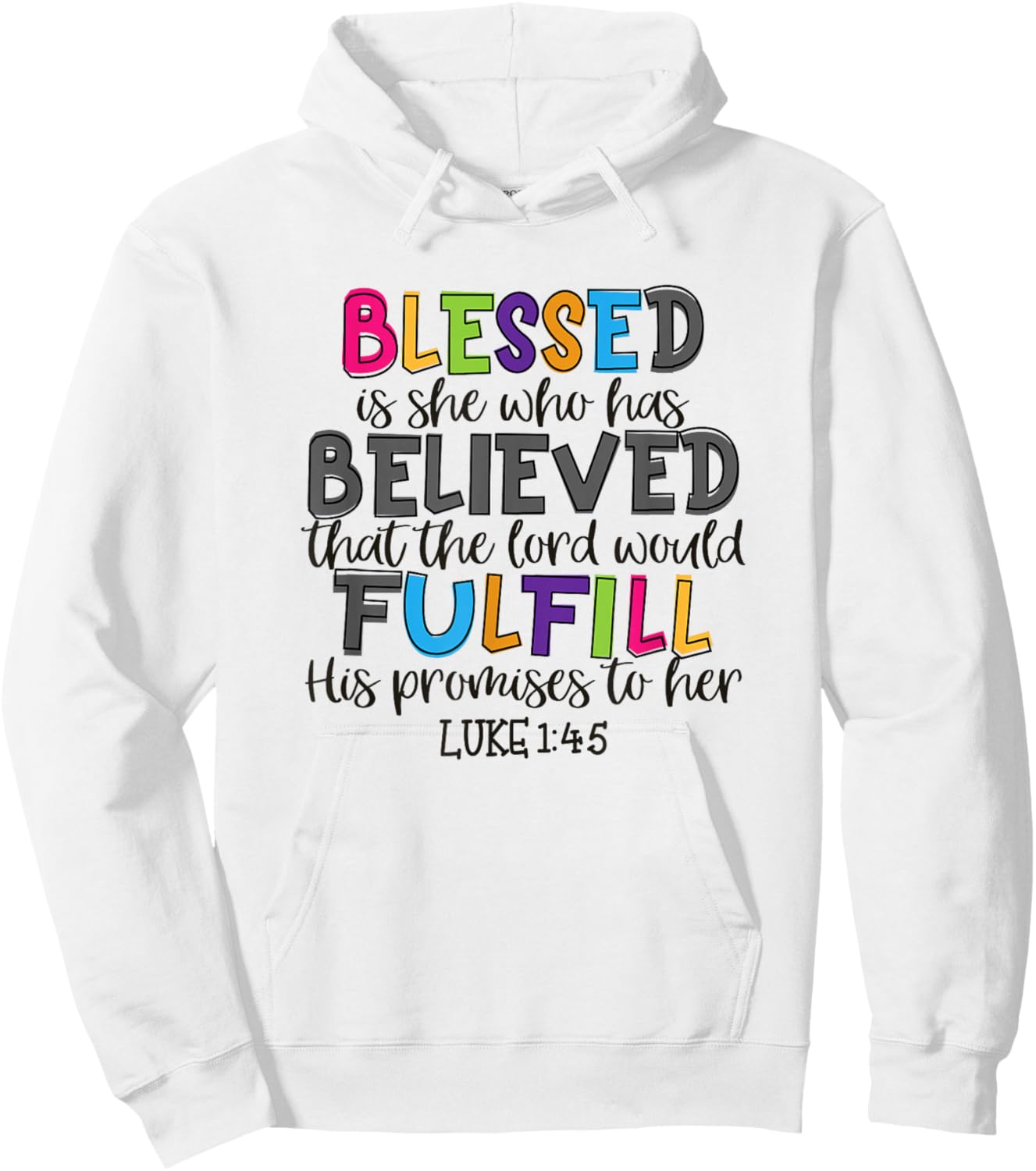 Christian Jesus Blessed She Who Has Believed Luke 1:45 Hoodie - Hoodie | White