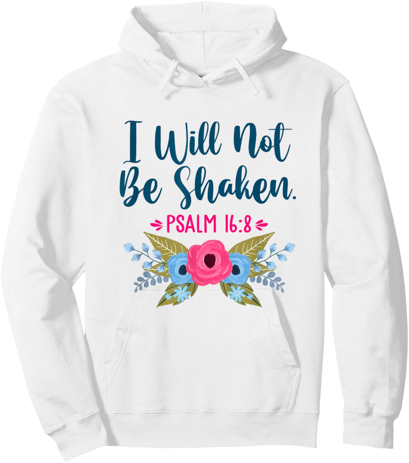 I Will Not Be Shaken Psalm 16:8 Christian Faith Jesus God Hoodie - Hoodie | White