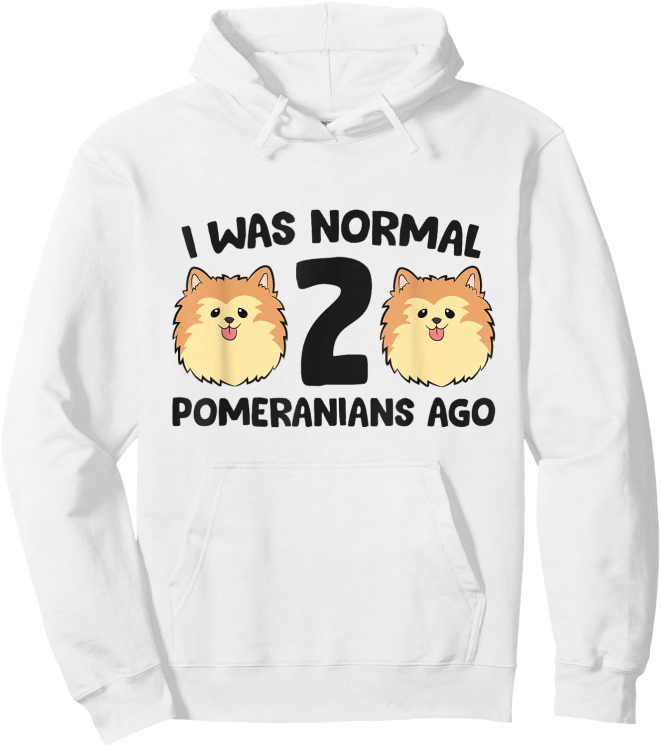 Pomeranian Dog Owner I Was Normal 2 Pomeranians Ago Hoodie - Hoodie | White