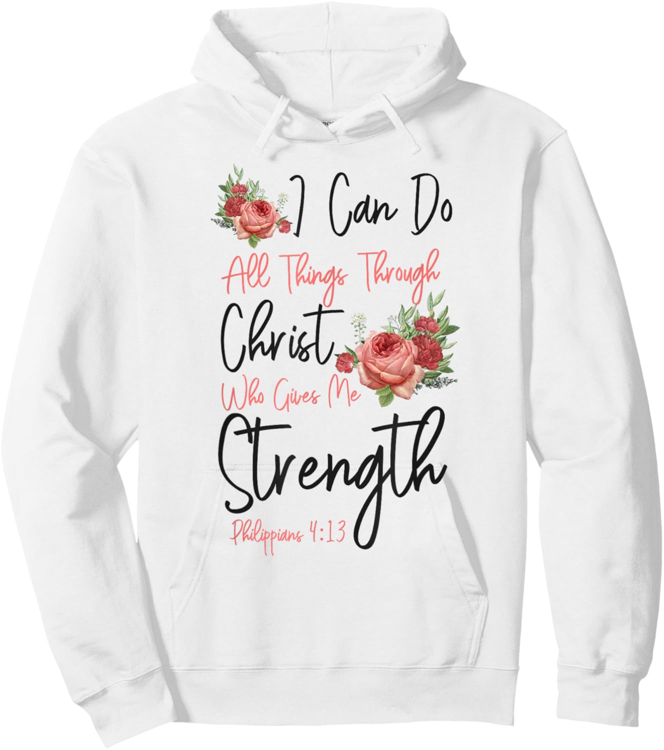 Christian Bible Verse Quote Rose Flower Philippians 4:13 Hoodie - Hoodie | White