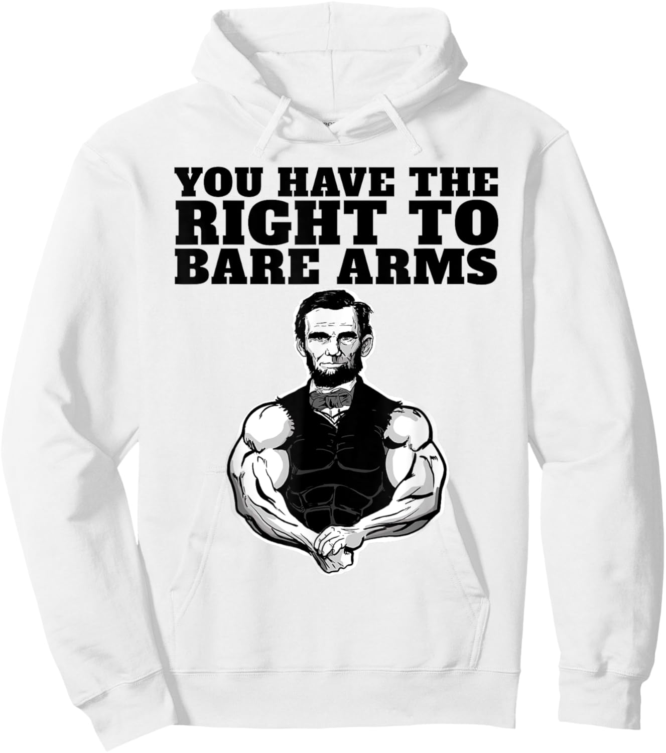 You Have the right to bare arms funny Abraham Lincoln Hoodie - Hoodie | White