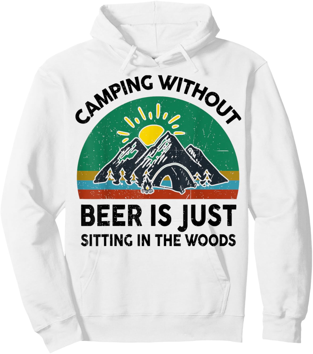 Funny Camping Without Beer Is Just Sitting In The Woods Hoodie - Hoodie | White