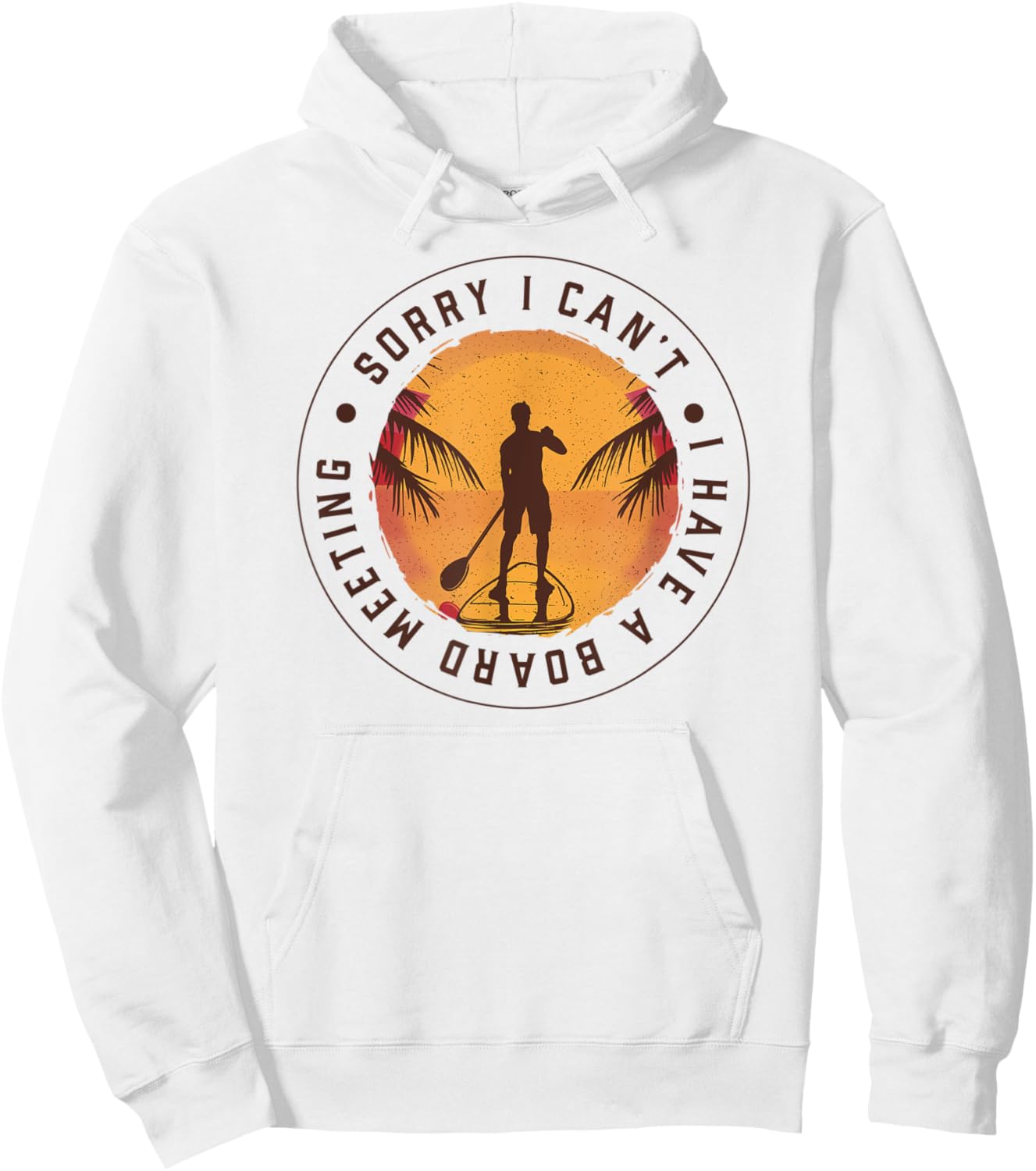 SORRY I CAN'T, I HAVE A BOARD MEETING Paddle SUP Meme Hoodie - Hoodie | White
