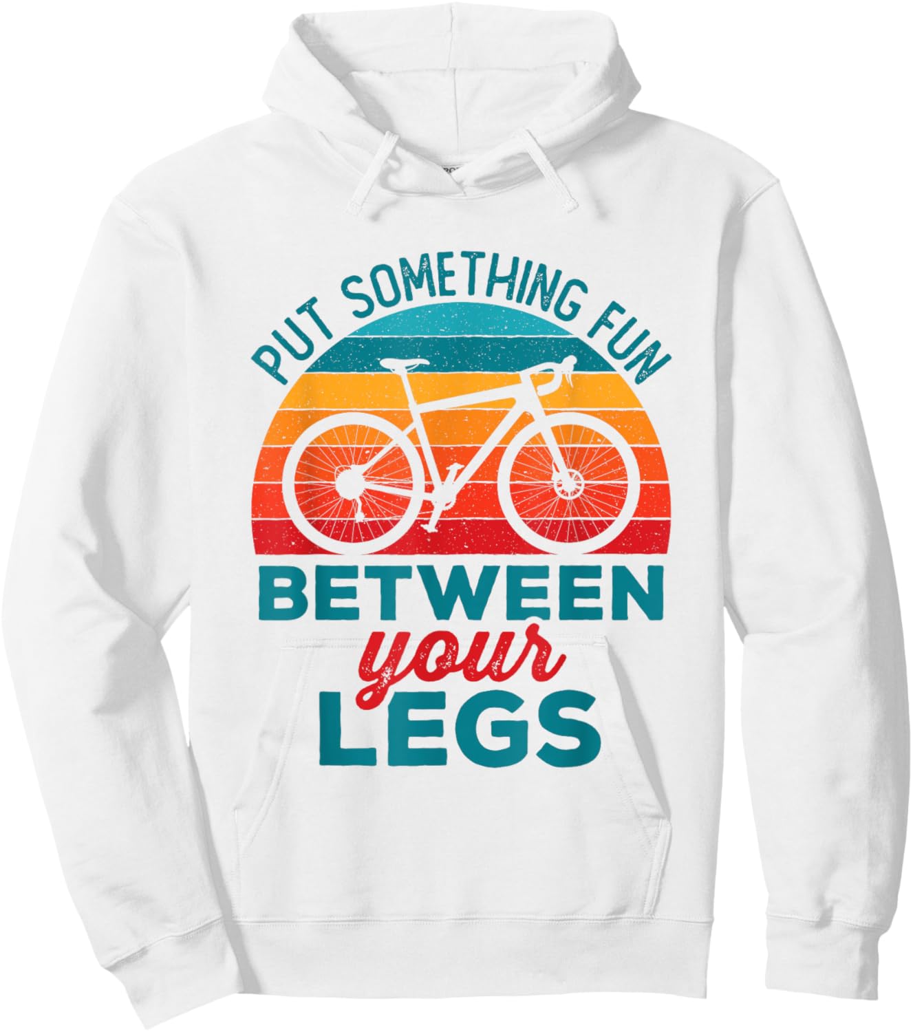 Funny Put Something Fun Between Your Legs Cycling Bicyclist Hoodie - Hoodie | White