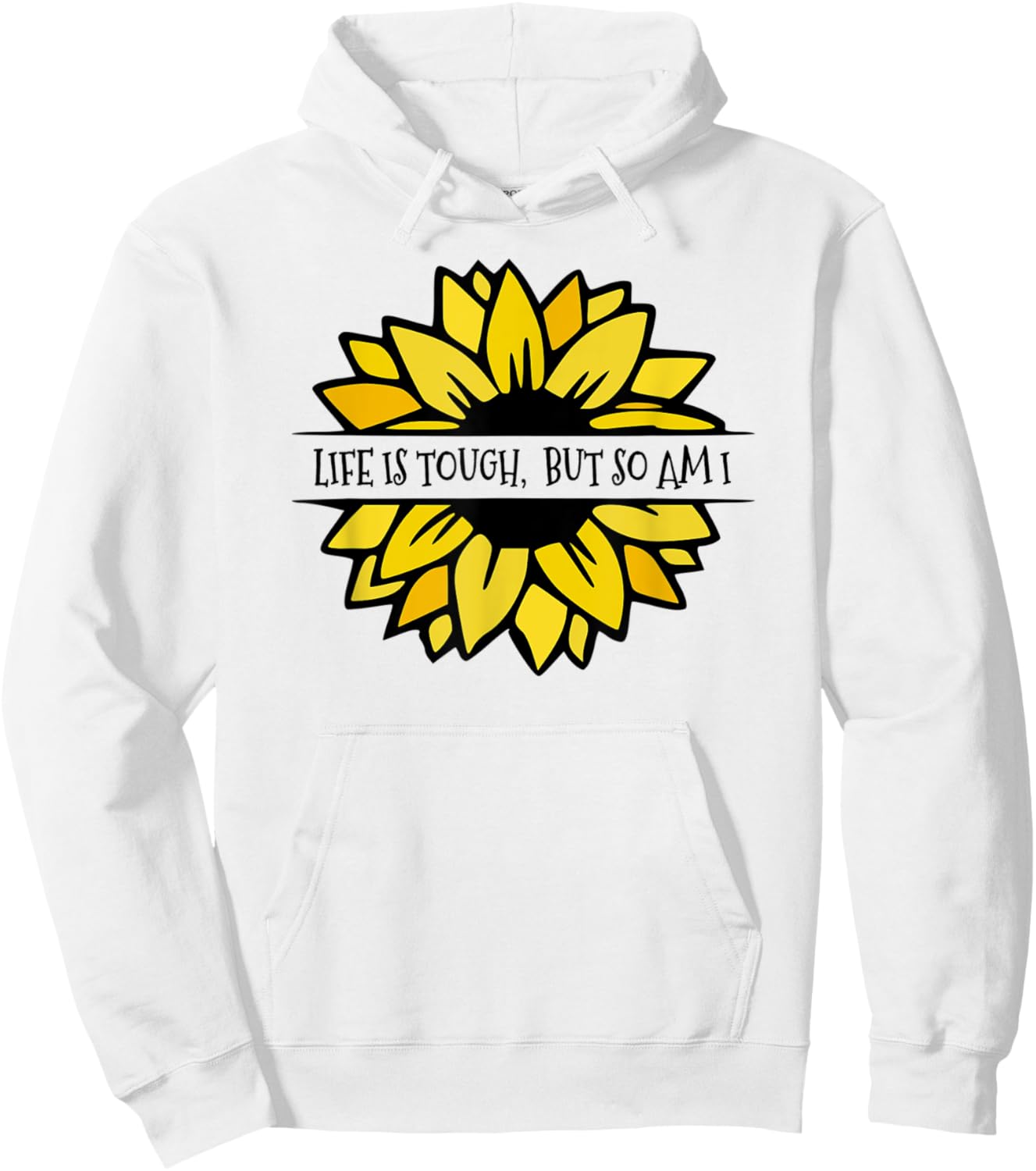 LIFE IS TOUGH, BUT SO AM I. Beautiful Feminine sunflower Hoodie - Hoodie | White