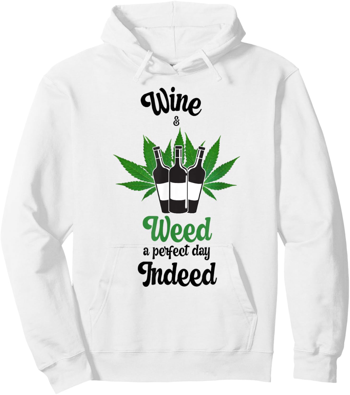 Wine And Weed A Perfect Day Indeed Marijuana Love Wine Hoodie - Hoodie | White