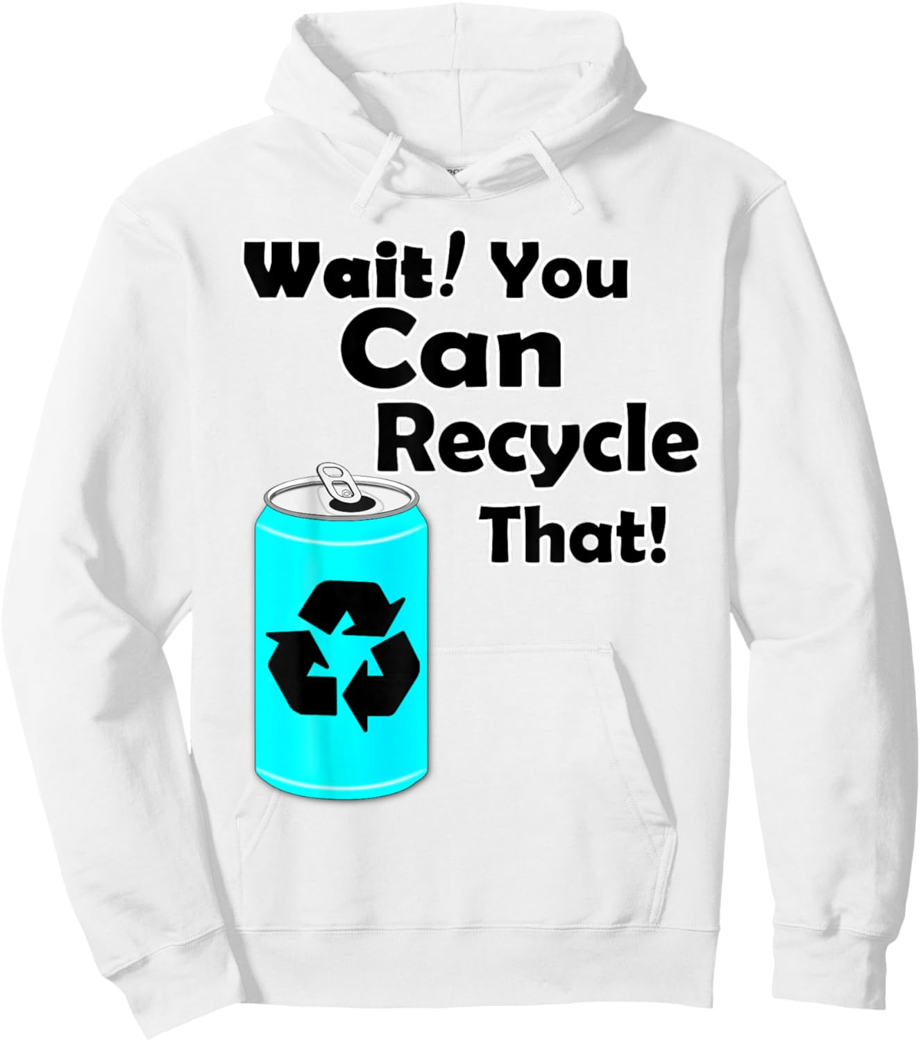 Wait you can Recycle that - Aluminum - Reduce Recycle - Eco Hoodie - Hoodie | White