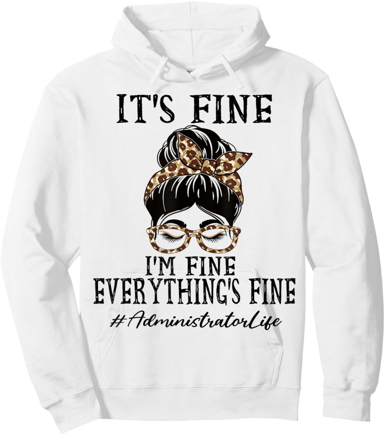 Administrator It's fine, I'm fine and everything's fine Hoodie - Hoodie | White