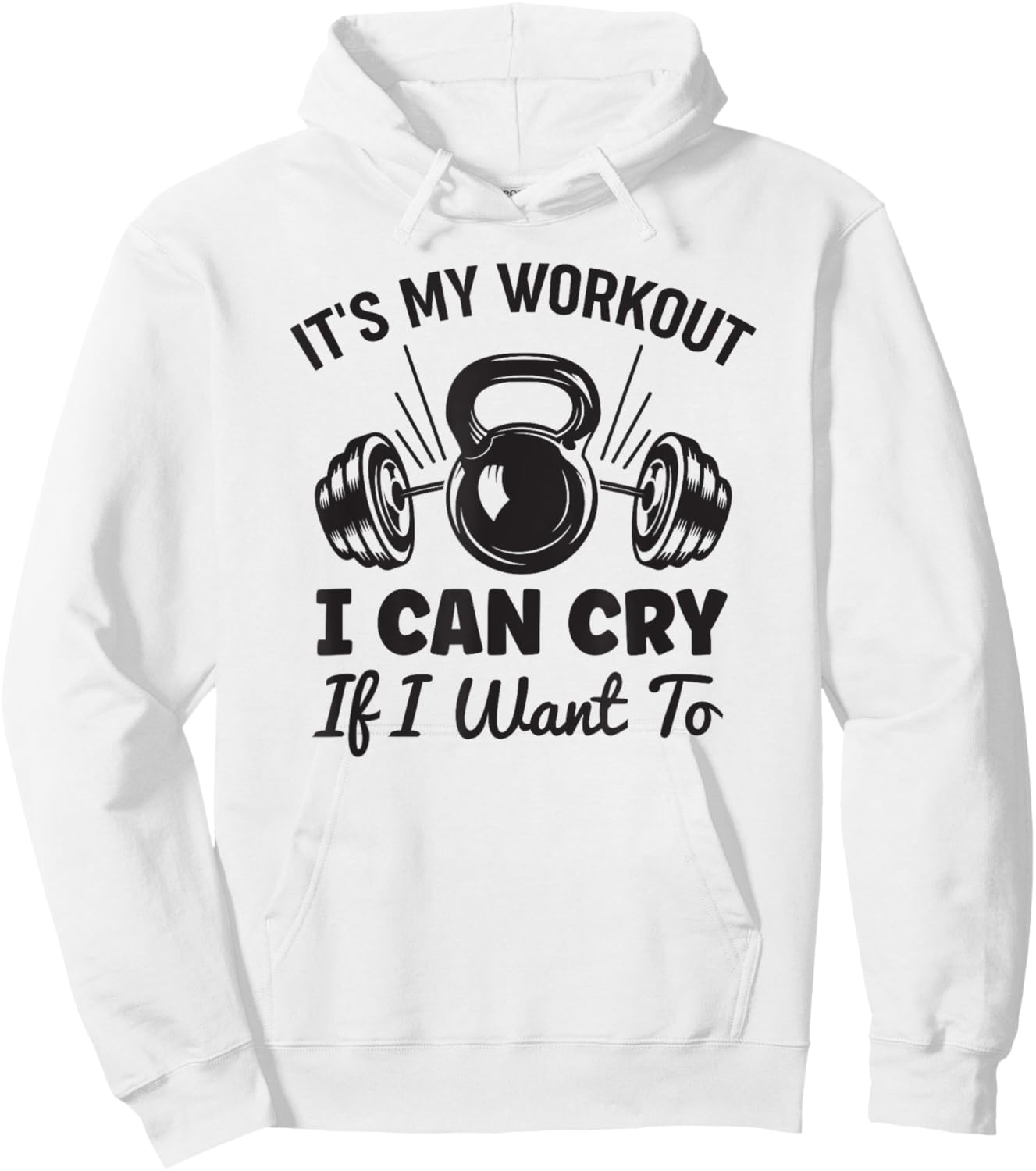 Gym Fitness Funny It's My Workout I Can Cry If I Want To Hoodie - Hoodie | White